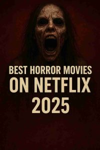 Best Horror Movies on Netflix 2025