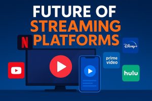 Future of Streaming Platforms